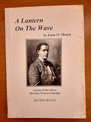 Seller image for Lantern on the Wave: A Study of the Life of the Poet Francis Ledwidge for sale by Collectible Books Ireland