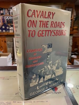 Bild des Verkufers fr Cavalry on the Roads to Gettysburg, Kilpatrick at Hanover and Hunterstown zum Verkauf von North Slope Books