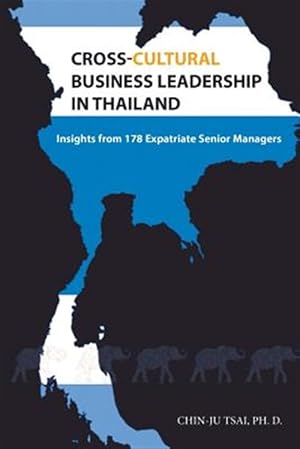 Immagine del venditore per Cross-cultural Business Leadership in Thailand : Insights from 178 Expatriate Senior Managers venduto da GreatBookPricesUK