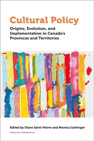 Seller image for Cultural Policy : Origins, Evolution, and Implementation in Canada's Provinces and Territories for sale by GreatBookPricesUK