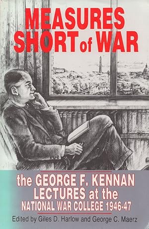 Measures short of war: The George F. Kennan lectures at the National War College, 1946-47