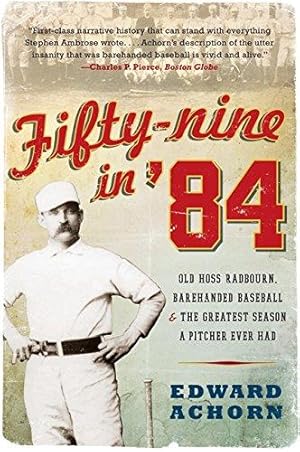 Seller image for Fifty-nine in '84: Old Hoss Radbourn, Barehanded Baseball, and the Great est Season a Pitcher Ever Had for sale by WeBuyBooks