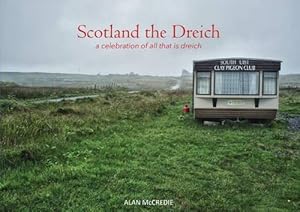 Bild des Verkufers fr Scotland the Dreich: a celebration of all that is dreich zum Verkauf von WeBuyBooks