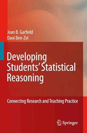 Image du vendeur pour Developing Students   Statistical Reasoning : Connecting Research and Teaching Practice mis en vente par GreatBookPricesUK