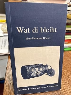 Bild des Verkufers fr Wat di bleiht. Reflexionen 1965 - 1985, zumeist in Plattdeutsch. Mit einem Vorwort von Ewald Christophers und Fotos von Hans-Bruno Schmidt-Bergemann. zum Verkauf von Altstadt-Antiquariat Nowicki-Hecht UG