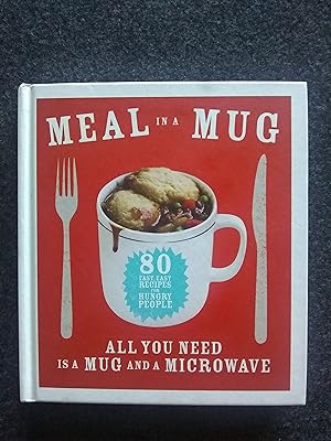 Immagine del venditore per Meal in A Mug: 80 Fast, Easy Recipes for Hungry People venduto da Shelley's Books