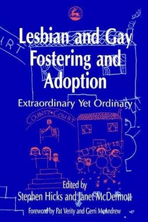 Image du vendeur pour Lesbian and Gay Fostering and Adoption: Extraordinary Yet Ordinary mis en vente par WeBuyBooks