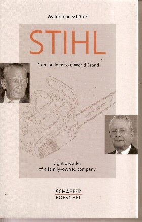 Image du vendeur pour Stihl: From an Idea to a World Brand - Eight Decades of a Family-Owned Company mis en vente par WeBuyBooks