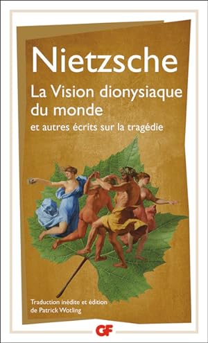 La Vision dionysiaque du monde et autre écrits sur la tragédie