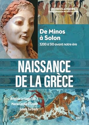 Naissance de la Grèce - De Minos à Solon, 3200 à 510 avant notre ère