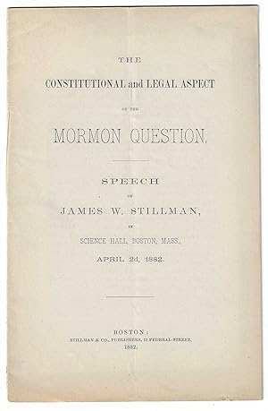The Constitutional and Legal Aspect of the Mormon Question, Speech of James W. Stillman, in Scien...