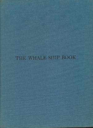 Seller image for The Whale Ship Book The Distinguishing Details of Old Time Whale Ships with a Complete Description of a Typical Whaler and Working Plans of the Famous Alice Mandell. for sale by Bookshelf of Maine