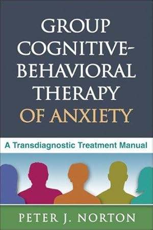 Bild des Verkufers fr Group Cognitive-Behavioral Therapy of Anxiety: A Transdiagnostic Treatment Manual zum Verkauf von WeBuyBooks