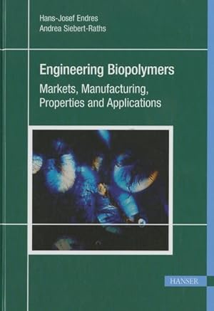Seller image for Engineering Biopolymers : Markets, Manufacturing, Properties and Applications for sale by GreatBookPricesUK