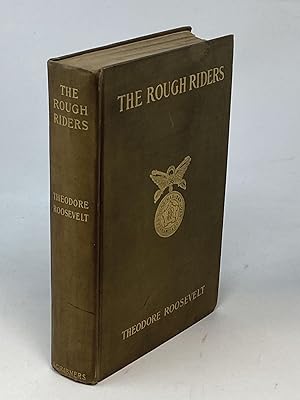 THE ROUGH RIDERS; (Colonel of the First United States Volunteer Cavalry)