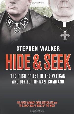 Imagen del vendedor de Hide and Seek: The Irish Priest in the Vatican who Defied the Nazi Command. The dramatic true story of rivalry and survival during WWII. a la venta por WeBuyBooks