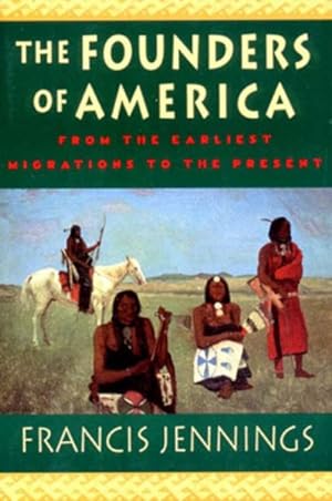 Immagine del venditore per Founders of America : How Indians Discovered the Land, Pioneered in It, and Created Great Classical Civilizations; How They Were Plunged into A D venduto da GreatBookPricesUK