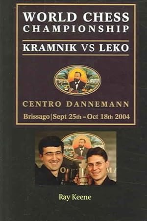 Seller image for World Chess Championship : Kramnik Vs Leko 2004, Centro Dannemann, Brissago, September 25th-October 18th 2004 for sale by GreatBookPricesUK