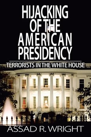 Imagen del vendedor de Hijacking of the American Presidency : Terrorists in the White House a la venta por GreatBookPricesUK