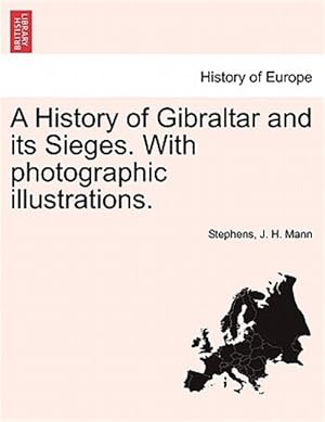 Immagine del venditore per A History of Gibraltar and its Sieges. With photographic illustrations. venduto da GreatBookPricesUK