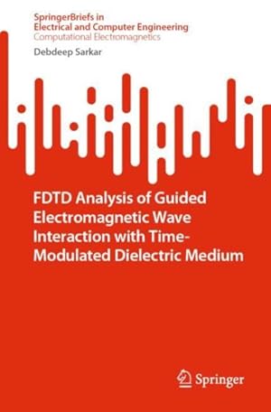 Seller image for Fdtd Analysis of Guided Electromagnetic Wave Interaction With Time Modulated Dielectric Medium for sale by GreatBookPricesUK