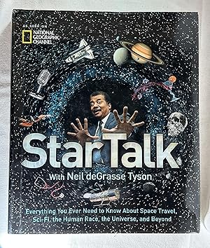 StarTalk: Everything You Ever Need to Know About Space Travel, Sci-Fi, the Human Race, the Univer...