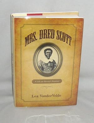Mrs. Dred Scott: A Life on Slavery's Frontier