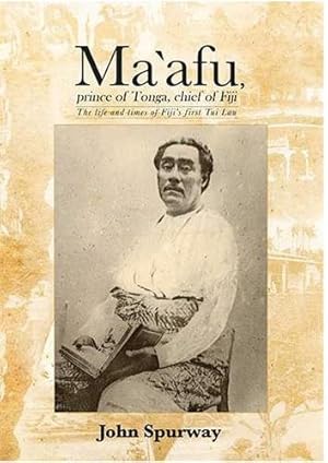 Bild des Verkufers fr Ma`afu, prince of Tonga, chief of Fiji: The life and times of Fiji's first Tui Lau zum Verkauf von GreatBookPricesUK