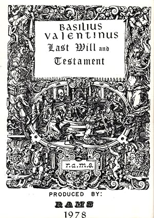 THE LAST WILL AND TESTAMENT OF BASIL VALENTINE: plus His Manual Operations and Showing Things Nat...