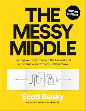 Seller image for The Messy Middle: Finding Your Way Through the Hardest and Most Crucial Part of Any Bold Venture (Hardback or Cased Book) for sale by BargainBookStores