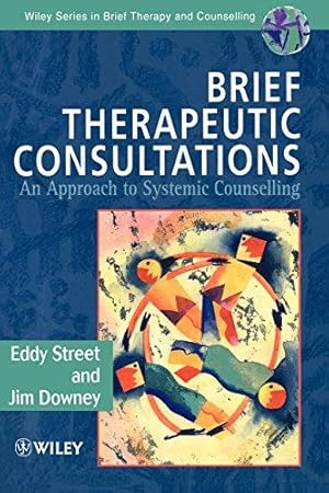 Seller image for Brief Therapeutic Consultations: An Approach to Systemic Counselling: 4 (Wiley Series in Brief Therapy & Counselling) for sale by WeBuyBooks