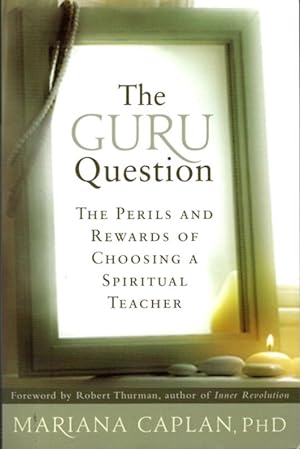 Imagen del vendedor de THE GURU QUESTION:: The Perils and Rewards of Choosing a Spiritual Teacher a la venta por By The Way Books