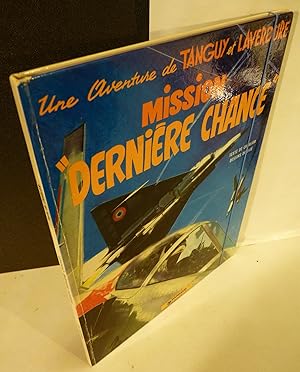 Image du vendeur pour Une Aventure de Tanguy et Laverdure: Mission "Dernire Chance". Texte de Jean-Michel Charlier, Dessins de Jij [d.i. Joseph Gillain]. mis en vente par Kunze, Gernot, Versandantiquariat