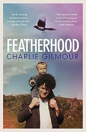 Imagen del vendedor de Featherhood: 'The best piece of nature writing since H is for Hawk, and the most powerful work of biography I have read in years' Neil Gaiman: . biography I have read in years' Neil Gaiman a la venta por WeBuyBooks