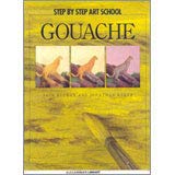 Seller image for STEP BY STEP ART: GOUACHE PB for sale by WeBuyBooks