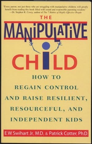 Seller image for Manipulative Child : How to Regain Control and Raise Resilient, Resourceful, and Independent Kids for sale by GreatBookPrices