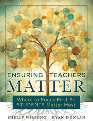 Bild des Verkufers fr Ensuring Teachers Matter : Where to Focus First So Students Matter Most zum Verkauf von GreatBookPrices