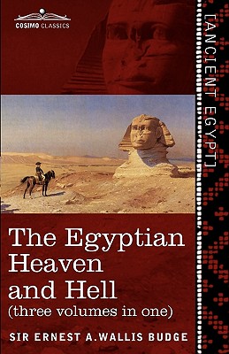 Image du vendeur pour The Egyptian Heaven and Hell (Three Volumes in One): The Book of the Am-Tuat; The Book of Gates; And the Egyptian Heaven and Hell (Paperback or Softback) mis en vente par BargainBookStores