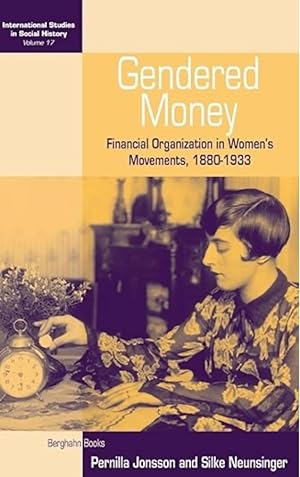 Imagen del vendedor de Gendered Money: Financial Organization in Women's Movements, 1880-1933 (International Studies in Social History, 17) a la venta por The Anthropologists Closet