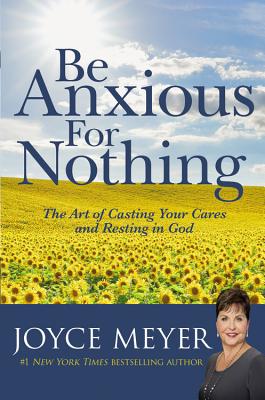 Image du vendeur pour Be Anxious for Nothing: The Art of Casting Your Cares and Resting in God (Hardback or Cased Book) mis en vente par BargainBookStores