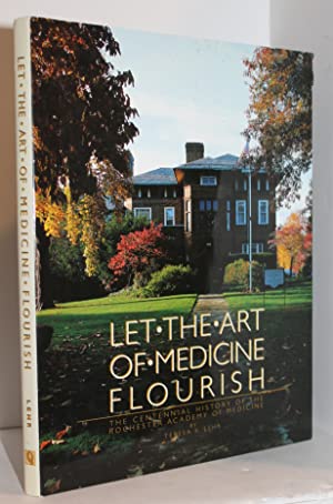 Seller image for Let the Art of Medicine Flourish: The Centennial History of the Rochester Academy of Medicine for sale by Genesee Books