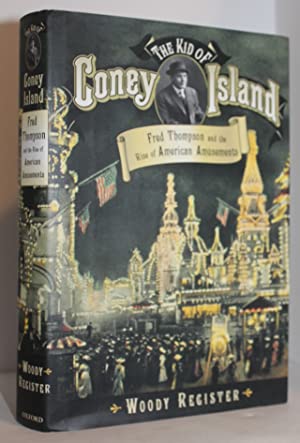 Immagine del venditore per The Kid of Coney Island: Fred Thompson and the Rise of American Amusements venduto da Genesee Books