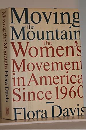 Imagen del vendedor de Moving the Mountain: Women's Movement in America Since 1960 a la venta por Genesee Books