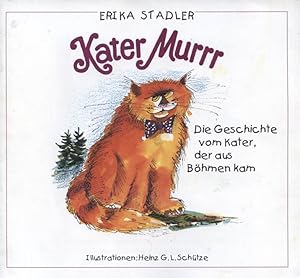 Kater Murrr : die Geschichte vom Kater, der aus Böhmen kam. Erika Stadler. Ill.: Heinz G. L. Schütze