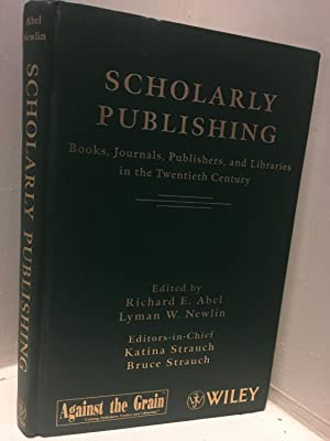 Imagen del vendedor de Scholarly Publishing: Books, Journals, Publishers, and Libraries in the Twentieth Century a la venta por Genesee Books