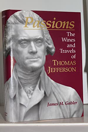 Seller image for Passions: The Wines and Travels of Thomas Jefferson for sale by Genesee Books