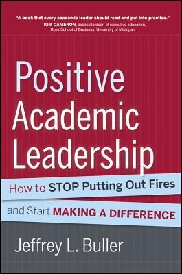 Seller image for Positive Academic Leadership: How to Stop Putting Out Fires and Start Making a Difference (Hardback or Cased Book) for sale by BargainBookStores