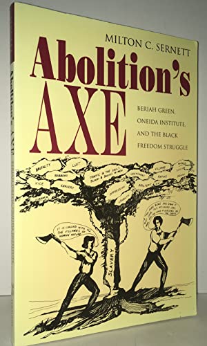 Immagine del venditore per Abolition's Axe: Beriah Green, Oneida Institute and the Black Freedom Struggle venduto da Genesee Books