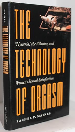 Immagine del venditore per The Technology of Orgasm: " Hysteria," the Vibrator and Women's Sexual Satisfaction venduto da Genesee Books