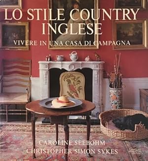 Seller image for Lo stile country inglese. Vivere in una casa in campagna. for sale by FIRENZELIBRI SRL